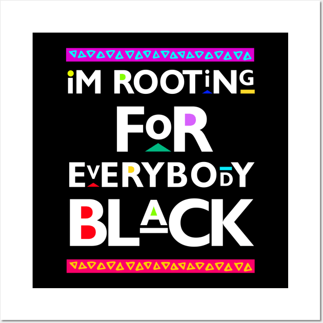 Black Lives Matter - I'm Rooting for Everybody Black Wall Art by PushTheButton